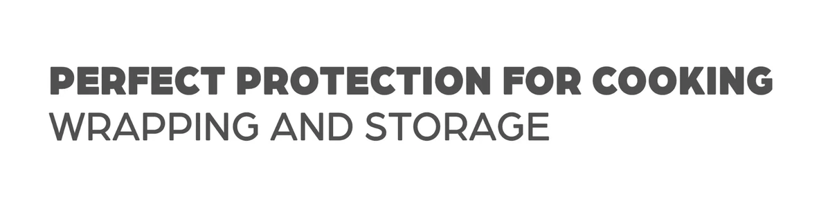 Perfect protection for cooking wrapping and storage