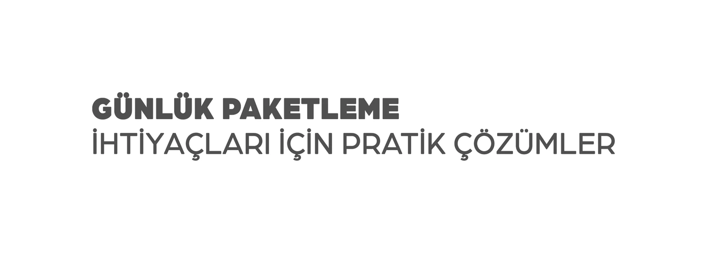 Günlük paketleme ihtiyaçları için pratik çözümler