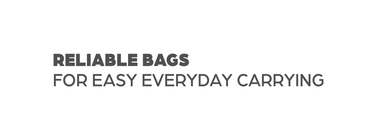 Reliable Bags for Easy Everyday Carrying