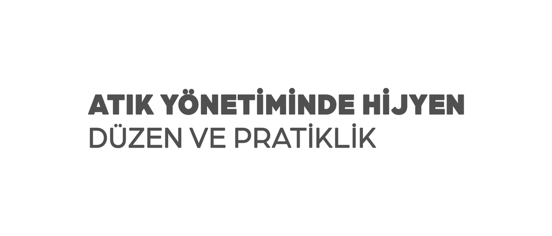 Atık yönetiminde hijyen düzen ve pratiklik
