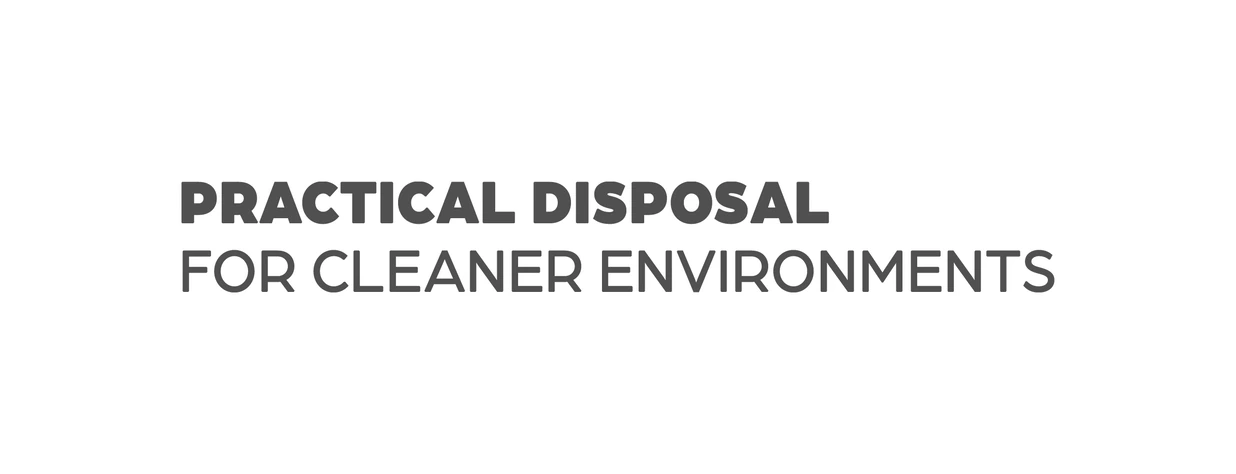 Practical Disposal for Cleaner Environments