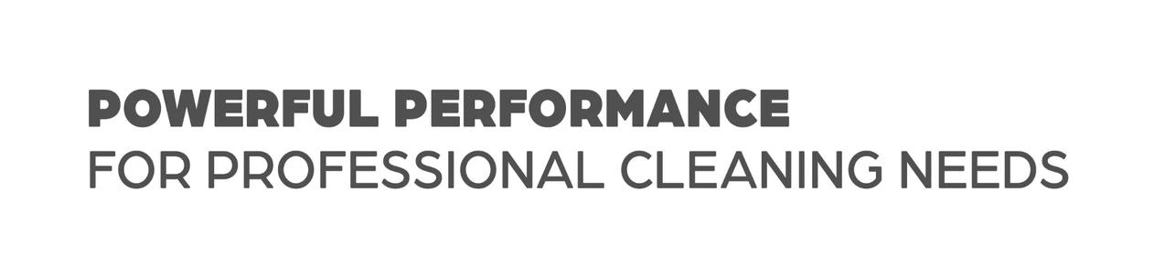 Powerful performance for professional cleaning needs