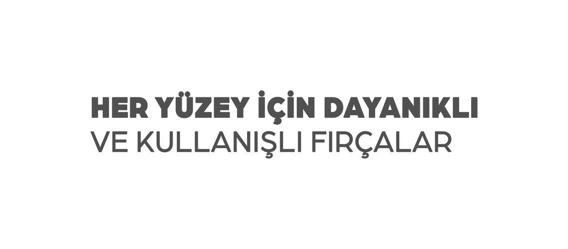 Her yüzey için dayanıklı ve kullanışlı fırçalar