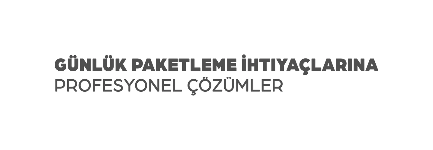 Günlük paketleme ihtiyaçlarına profesyonel çözümler