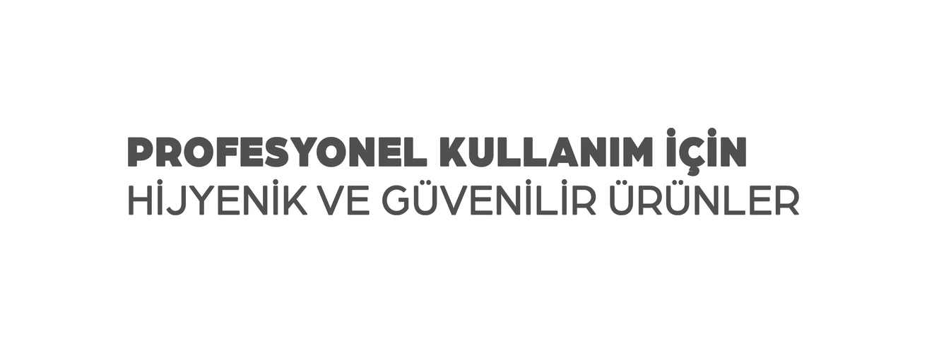 Profesyonel kullanım için hijyenik ve güvenilir ürünler