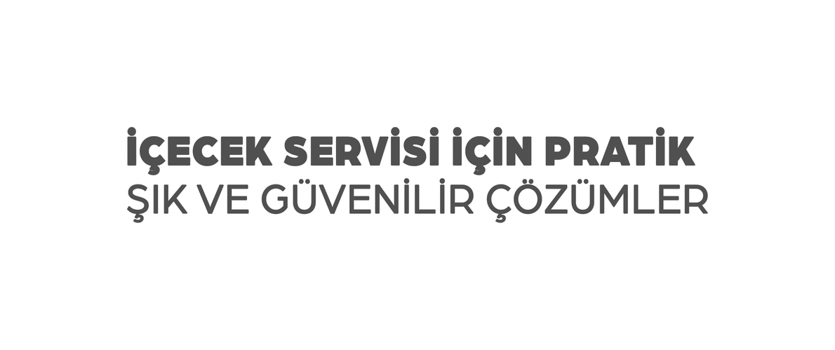 İçecek servisi için pratik şık ve güvenilir çözümler