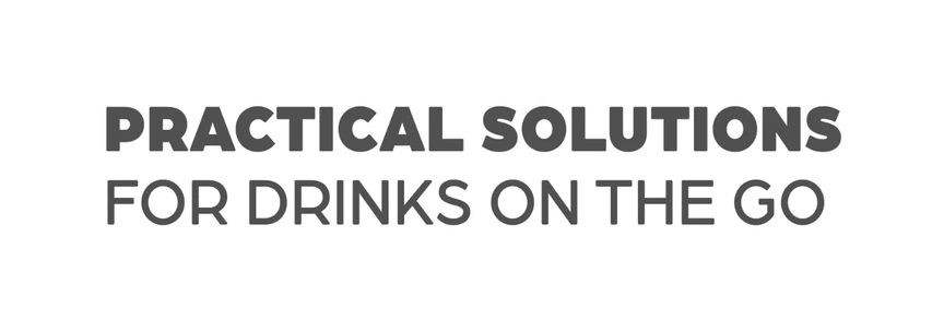 Practical solutions for drinks on the go