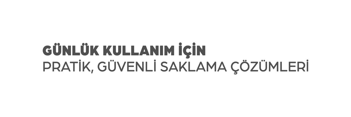Günlük kullanım için pratik, güvenli saklama çözümleri
