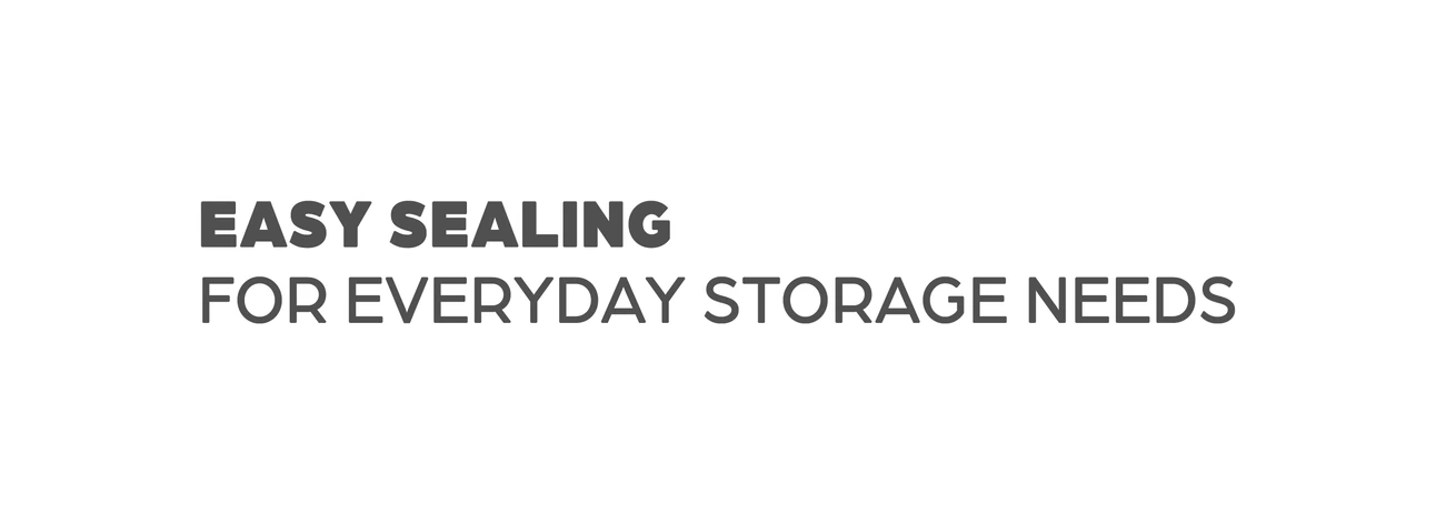 Easy Sealing for Everyday Storage Needs