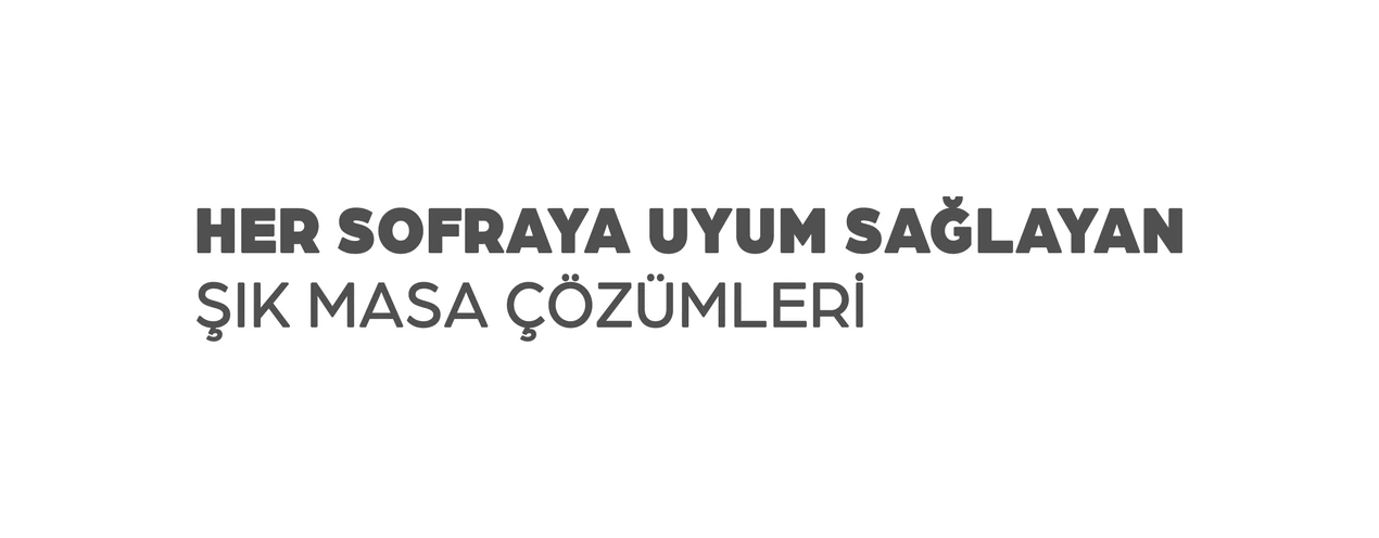 Her sofraya uyum sağlayan şık masa çözümleri