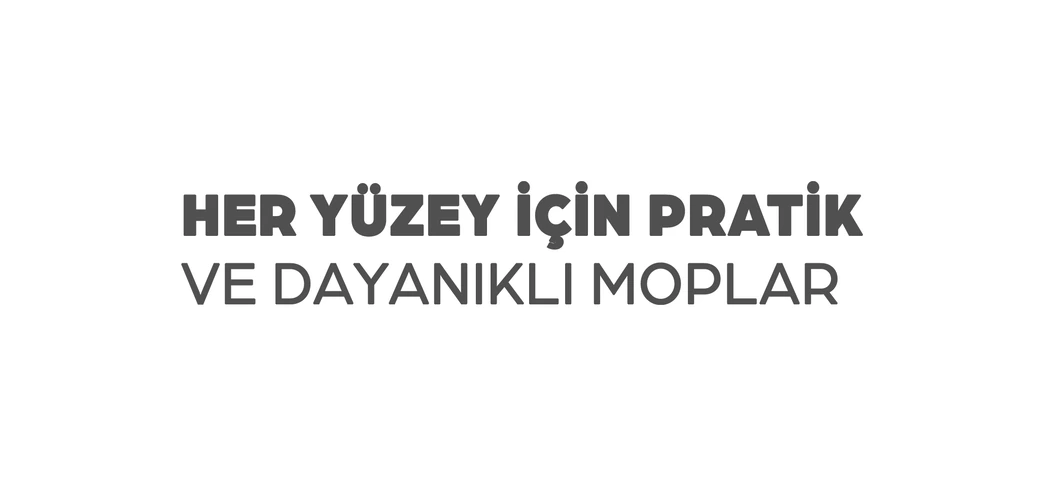 Her yüzey için pratik ve dayanıklı moplar