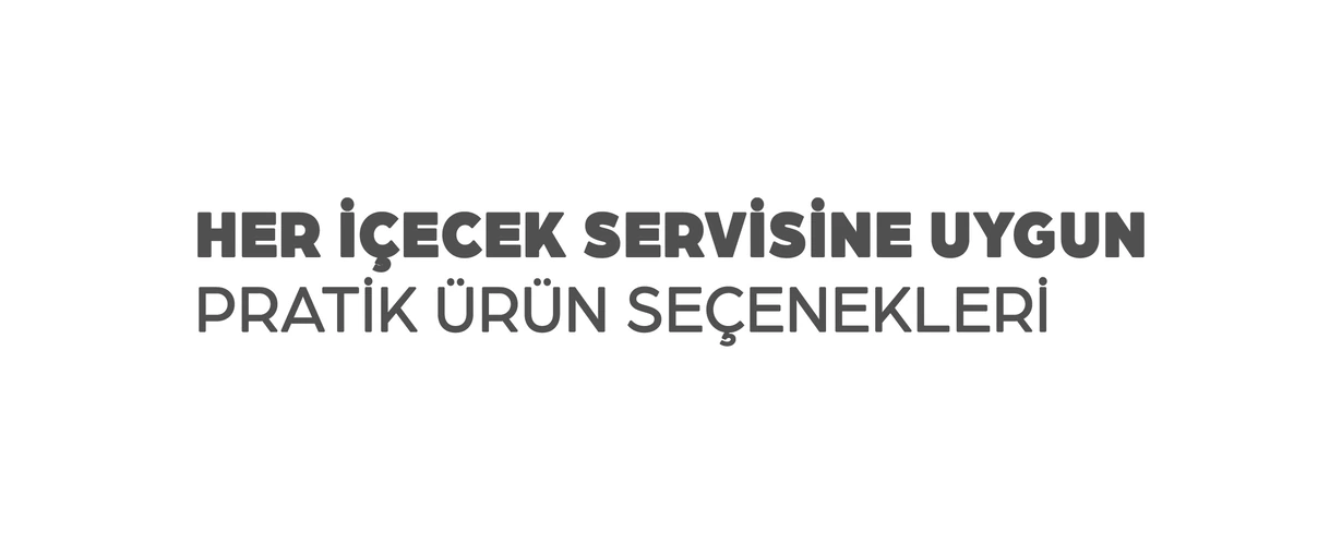Her içecek servisine uygun pratik ürün seçenekleri