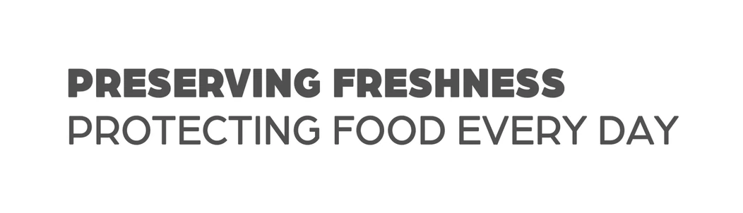 Preserving freshness protecting food every day