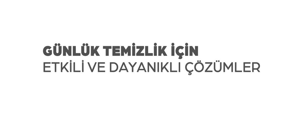 Günlük temizlik için etkili ve dayanıklı çözümler