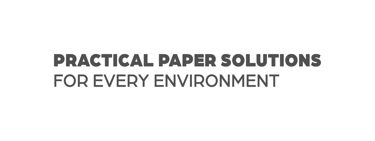 Practical Paper Solutions for Every Environment