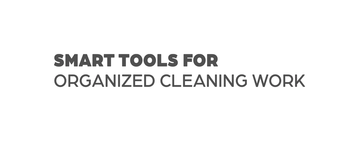 Smart Tools for Organized Cleaning Work